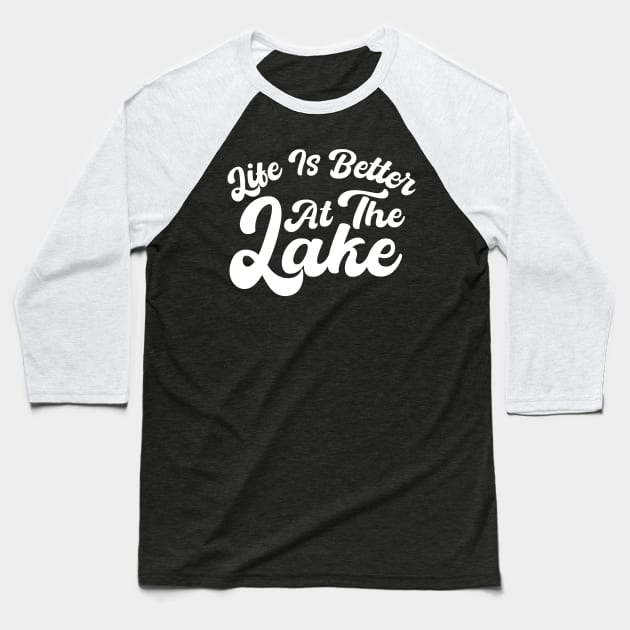 Life Is Better At The Lake Baseball T-Shirt by mdr design